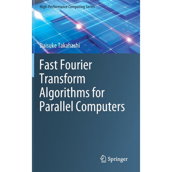High-Performance Computing Fast Fourier Transform Algorithms for Parallel Computers, Book 2, (Hardcover)