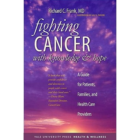 Fighting Cancer with Knowledge and Hope: A Guide for Patients, Families, and Health Care Providers (Yale University Press Health & Wellness), Used [Paperback]