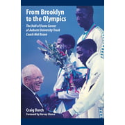 From Brooklyn to the Olympics : The Hall of Fame Career of Auburn University Track Coach Mel Rosen, Used [Hardcover]