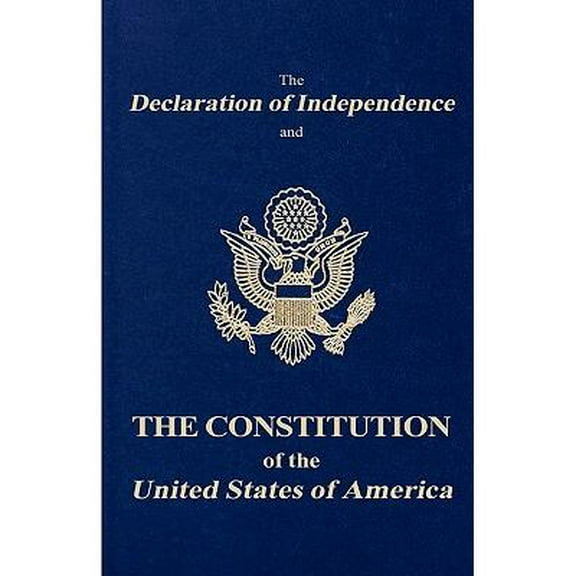 The Declaration of Independence and the Constitution of the United States of America