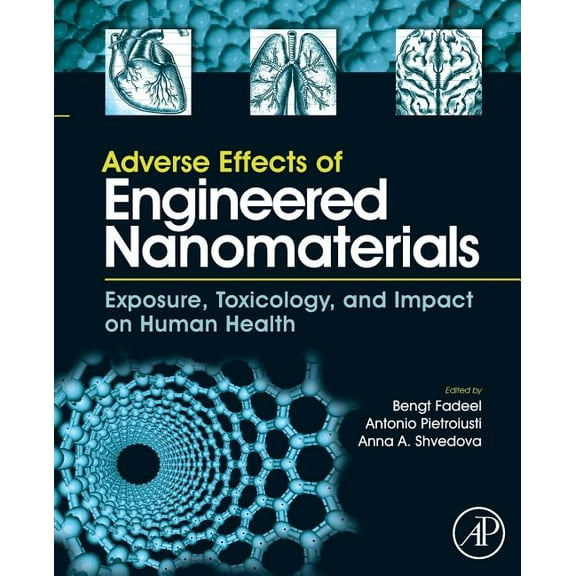 Adverse Effects of Engineered Nanomaterials: Exposure, Toxicology, and Impact on Human Health, (Paperback)