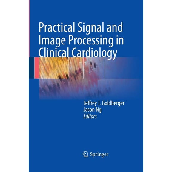 Practical Signal and Image Processing in Clinical Cardiology, (Paperback)