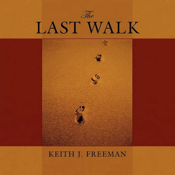 The Last Walk (Paperback) by Keith J Freeman