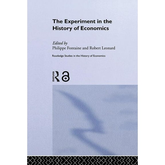 Routledge Studies in the History of Econ The Experiment in the History of Economics, (Hardcover)
