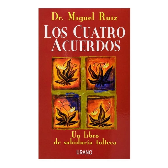 Los Cuatro Acuerdos Ediciones Urano Dr. Miguel Ruiz