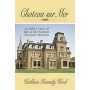 Chateau sur Mer: A Child's View of Life at the Famous Newport Mansion (Paperback)