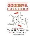 thumbnail image 1 of Pre-Owned Goodbye, Pills & Needles: A Total Re-Think of Type II Diabetes. And A 90 Day Cure (Paperback) 1513637835 9781513637839, 1 of 1