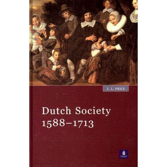 Dutch Society: 1588-1713, (Paperback)