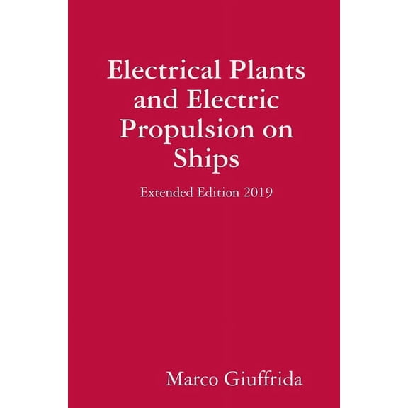 Electrical Plants and Electric Propulsion on Ships - Extended Edition 2019, (Paperback)