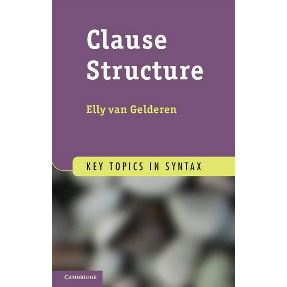 Key Topics in Syntax Clause Structure, (Paperback)