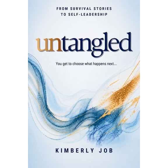 Untangled: From Survival Stories to Self-Leadership, (Paperback)