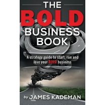 The BOLD Business Book: A strategy guide to start, run and love your bold business, (Hardcover)