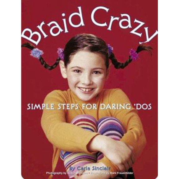 Pre-Owned Braid Crazy: Simple Steps for Daring? Dos (Hardcover) 0811836029 9780811836029