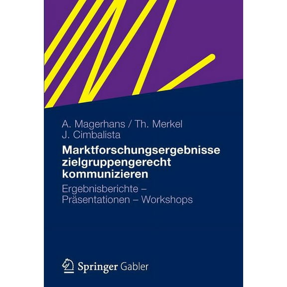 Marktforschungsergebnisse Zielgruppengerecht Kommunizieren: Ergebnisberichte - Präsentationen - Workshops, (Paperback)