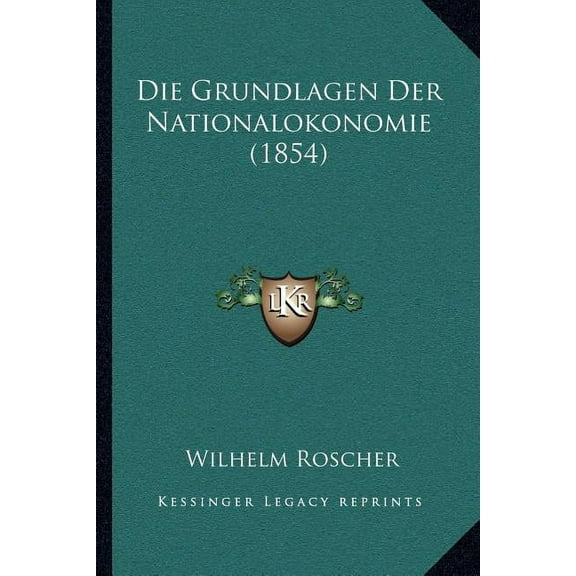 Die Grundlagen Der Nationalokonomie (1854) (Paperback)