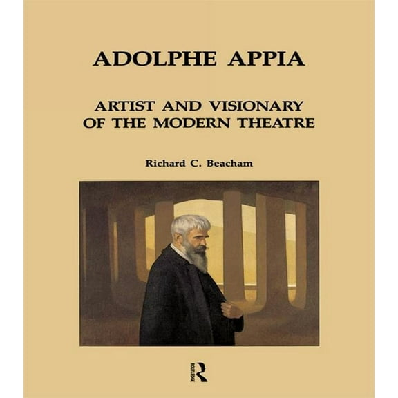 Adolphe Appia: Artist and Visionary of the Modern Theatre, (Hardcover)