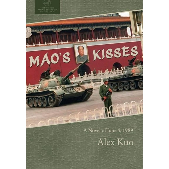 Redbat Books Pacific Northwest Writers Mao's Kisses: A Novel of June 4, 1989, (Hardcover)