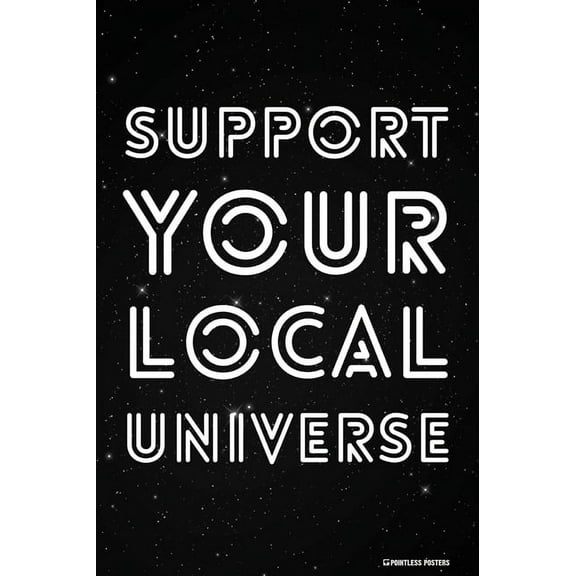 Support Your Local Universe Poster Print