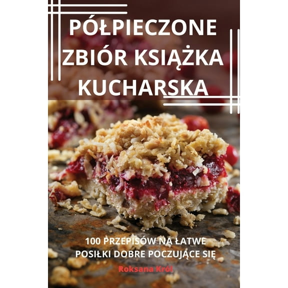 PÃ³lpieczone ZbiÃ³r KsiĄŻka Kucharska, (Paperback)