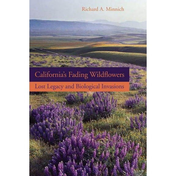 California's Fading Wildflowers: Lost Legacy and Biological Invasions, (Hardcover)