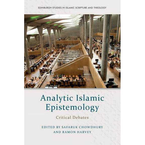 Edinburgh Studies in Islamic Scripture a Analytic Islamic Epistemology: Critical Debates, (Hardcover)
