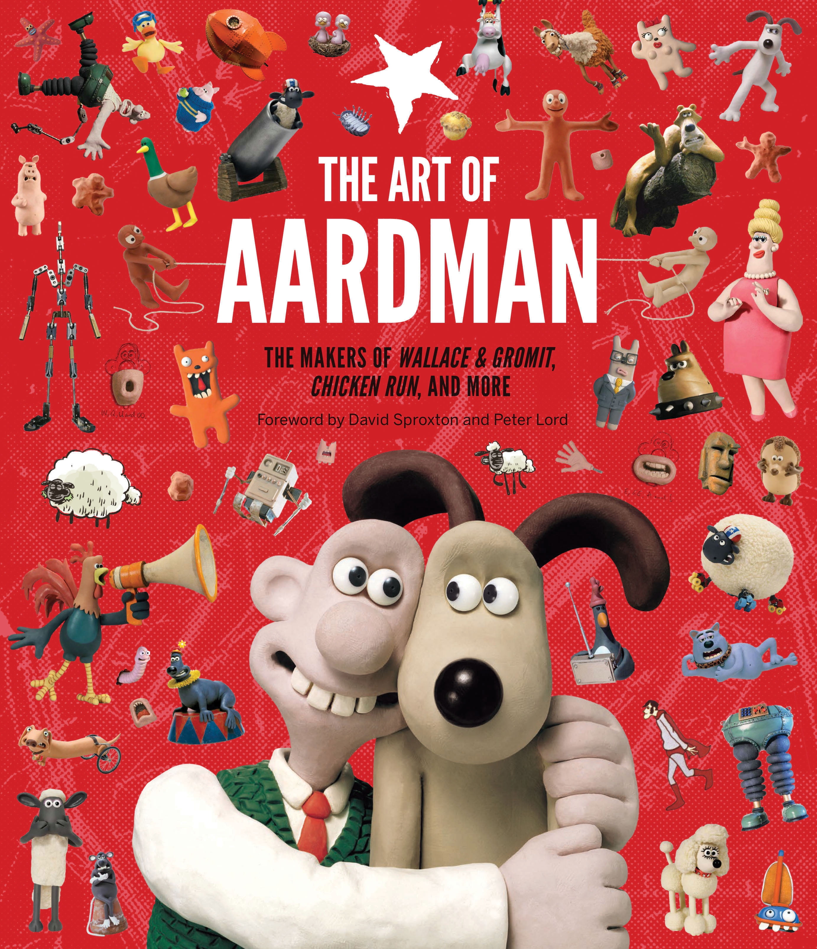 The Art of Aardman The Makers of Wallace & Gromit, Chicken Run, and