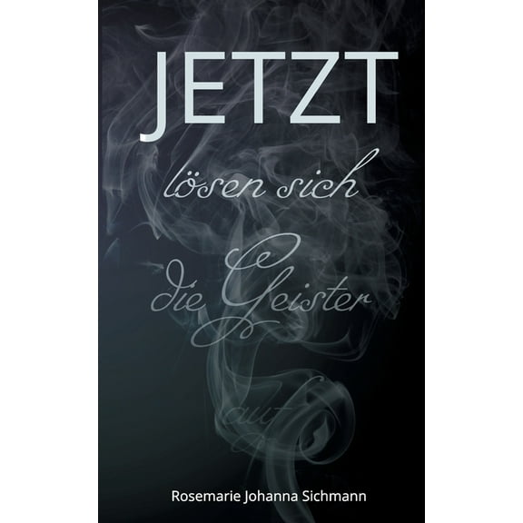 JETZT lÃ¶sen sich die Geister auf, (Paperback)