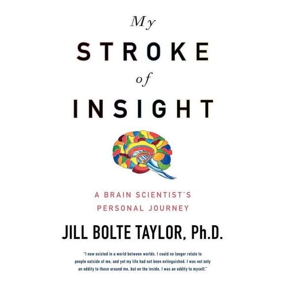 My Stroke of Insight: A Brain Scientist's Personal Journey, (Paperback)