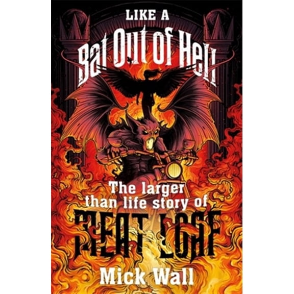 Pre-Owned Like a Bat Out of Hell: The Larger than Life Story of Meat Loaf Paperback
