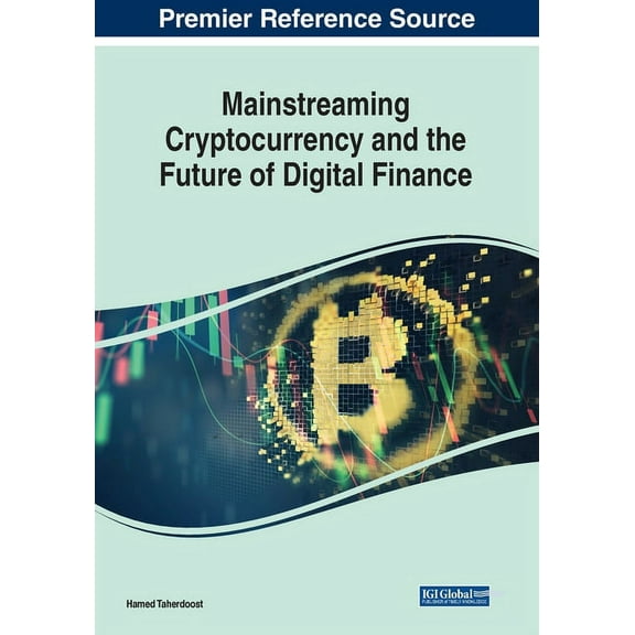 Mainstreaming Cryptocurrency and the Future of Digital Finance, (Paperback)