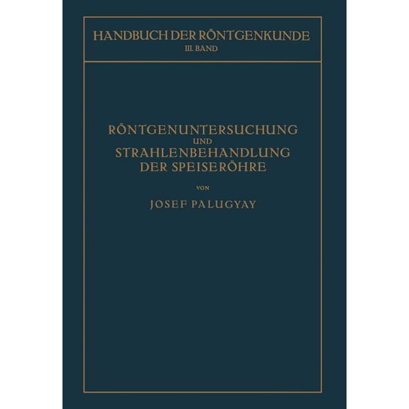 Röntgenuntersuchung Und Strahlenbehandlung Der Speiseröhre, (Paperback)