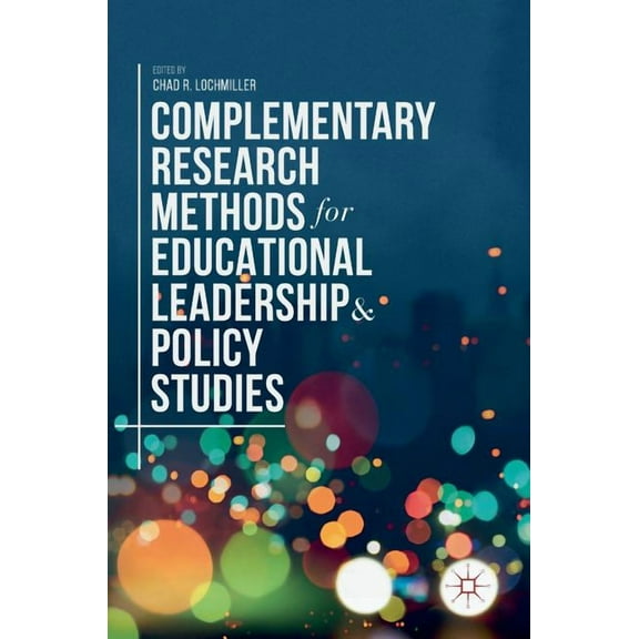 Complementary Research Methods for Educational Leadership and Policy Studies, (Hardcover)