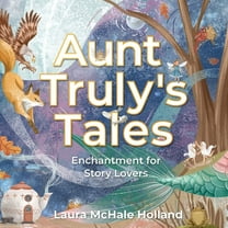 Aunt Truly's Tales: Enchantment for Story Lovers, (Paperback)