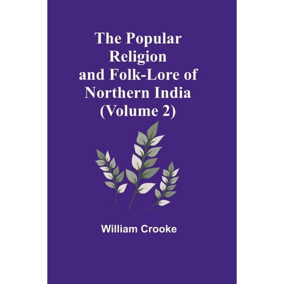 The Popular Religion and Folk-Lore of Northern India (Volume 2), (Paperback)