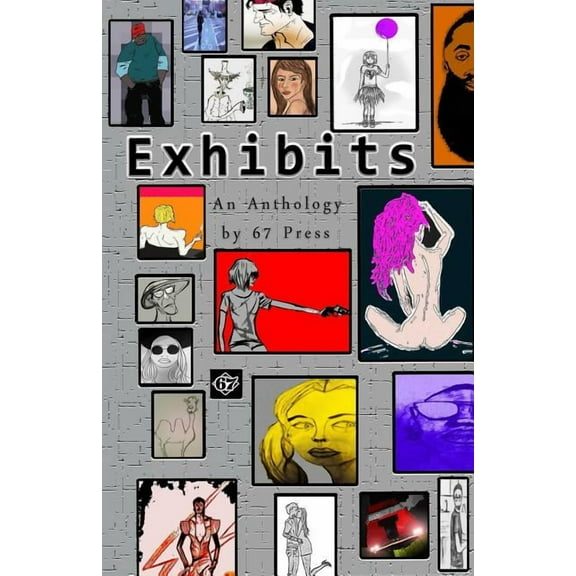 Exhibits: an Anthology by 67 Press (Paperback) by Victoria Griffin, Craig Hartglass, Doug Wallace