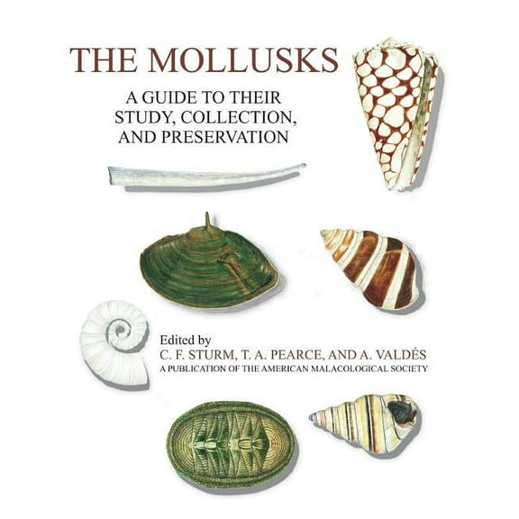 The Mollusks: A Guide to Their Study, Collection, and Preservation, (Hardcover)