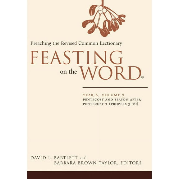 Feasting on the Word Feasting on the Word: Year A, Volume 3: Pentecost and Season After Pentecost 1 (Propers 3-16), (Paperback)