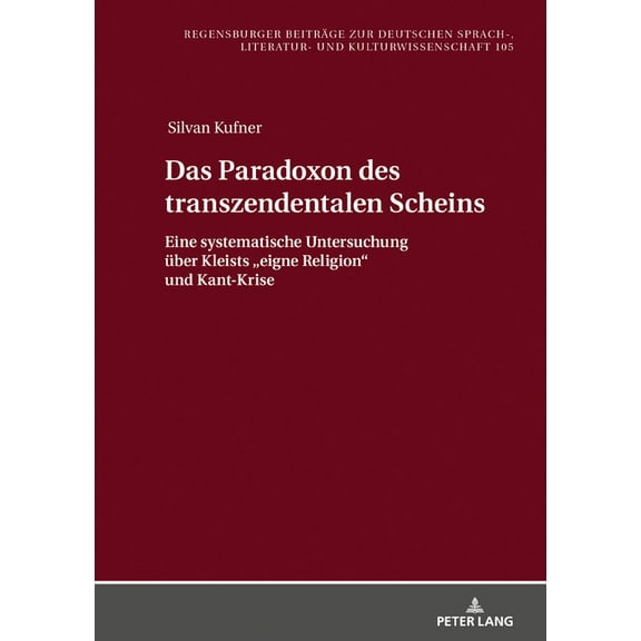 Regensburger Beiträge Zur Deutschen Sprach-, Literatur- Und Kulturwissenschaft: Das Paradoxon des transzendentalen Scheins (Hardcover)