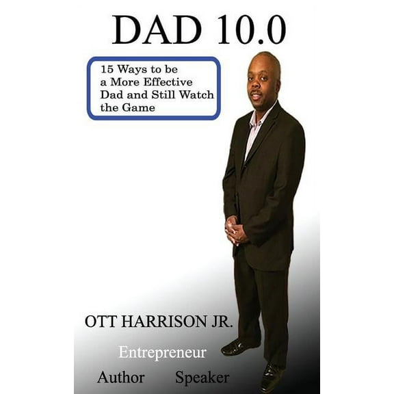 Dad 10.0 15 Ways to Be a More Effective Dad and Still Watch the Game (Paperback)