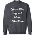 thumbnail image 2 of OXI Crewneck Sweatshirt - Seem Like a Good Idea, Basic Casual Sweatshirts for Men's and Women Fleece Sweatshirt Long Sleeve - Charcoal 3X-Large, 2 of 2