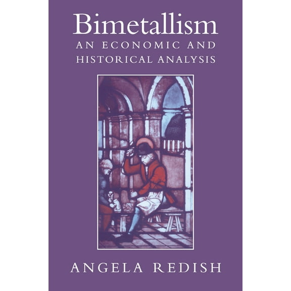 Studies in Macroeconomic History Bimetallism: An Economic and Historical Analysis, (Paperback)