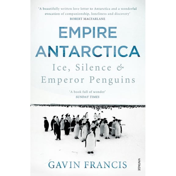 Pre-Owned Empire Antarctica: Ice, Silence & Emperor Penguins (Paperback) 009956596X 9780099565963