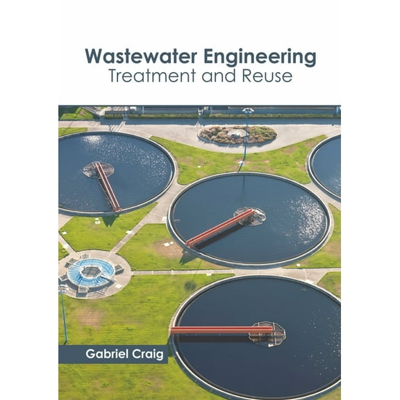 Wastewater Engineering: Treatment and Reuse, (Hardcover)
