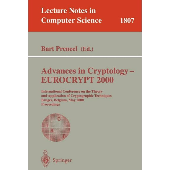 Lecture Notes in Computer Science Advances in Cryptology - Eurocrypt 2000: International Conference on the Theory and Application of Cryptographic Techniq, Book 1807, (Paperback)