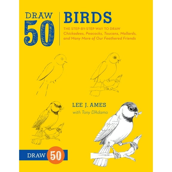 Draw 50: Draw 50 Birds : The Step-by-Step Way to Draw Chickadees, Peacocks, Toucans, Mallards, and Many More of Our Feathered Friends (Paperback)