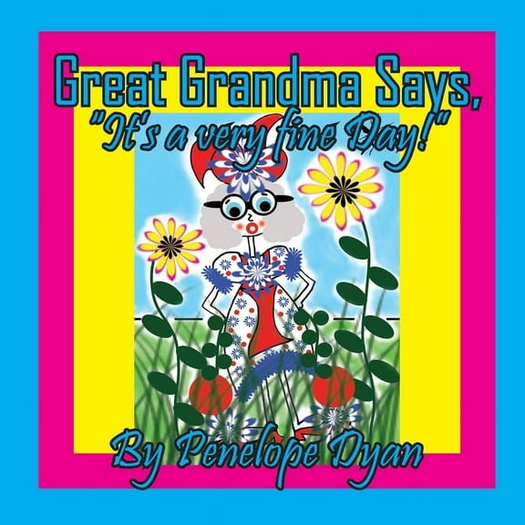 Great Grandma Says, "It's a very fine day!", (Paperback)