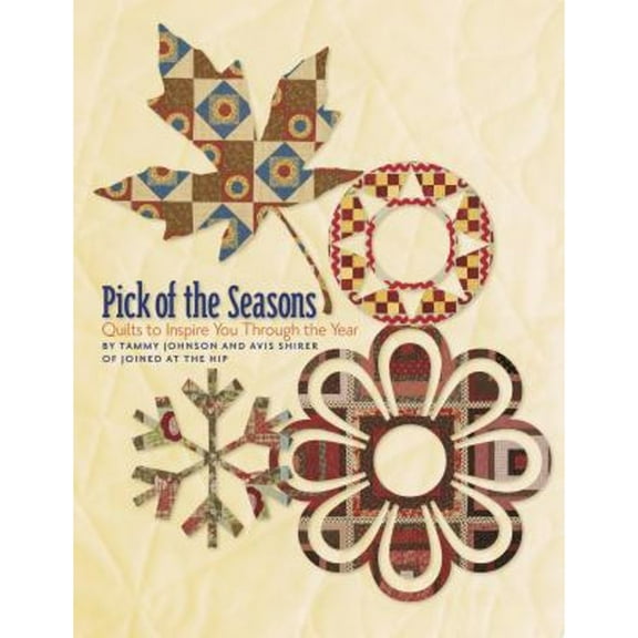Pick Of The Seasons Quilt Pattern Book by Tammy Johnson and Avis Shirer for Kansas City Star Quilts