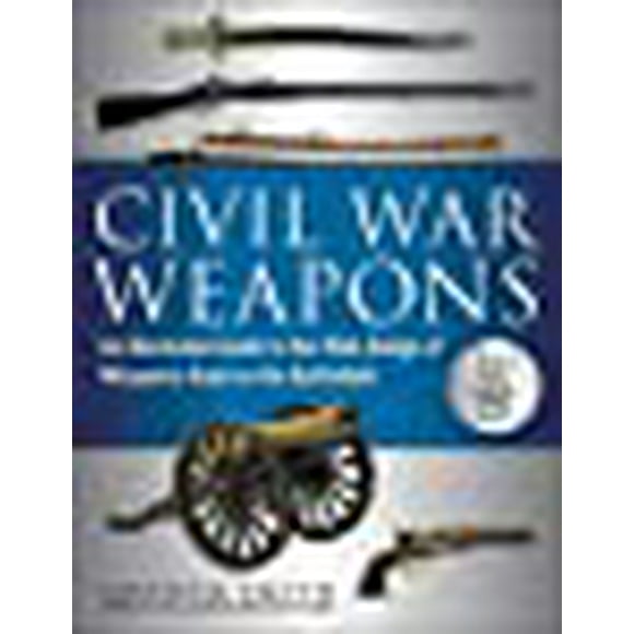 Armes de Guerre Civile: un Guide Illustré sur la Large Gamme d'Armes Utilisées sur le Champ de Bataille