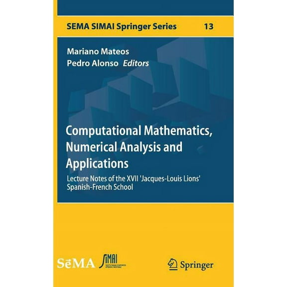 Sema Simai Springer Computational Mathematics, Numerical Analysis and Applications: Lecture Notes of the XVII 'Jacques-Louis Lions' Spanish-, Book 13, (Hardcover)