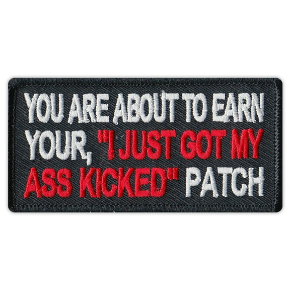 Motorcycle Jacket Embroidered Patch - Just Got My A$$ Kicked Patch - Very Funny - 4" x 2" Patch